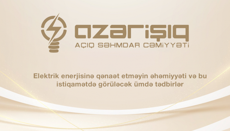 Elektrik enerjisinə qənaət etməyin əhəmiyyəti və bu istiqamətdə görüləcək ümdə tədbirlər