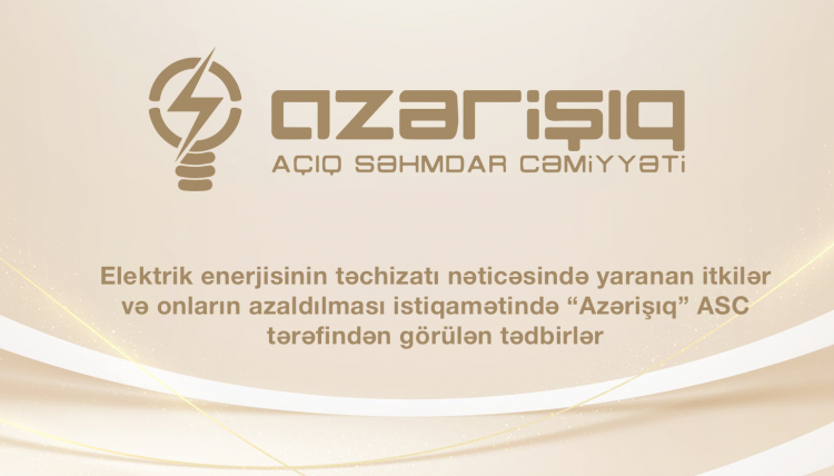 Elektrik enerjisinin təchizatı nəticəsində yaranan itkilər və onların azaldılması istiqamətində “Azərişıq” ASC tərəfindən görülən tədbirlər